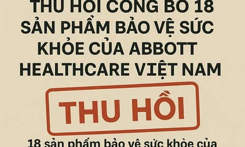 Thu hồi công bố 18 sản phẩm bảo vệ sức khỏe của Abbott Healthcare Việt Nam